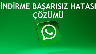 Whatsapp İndirme Başarısız Hatası Çözümü [upl. by Selassie429]