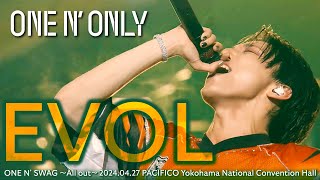 ONE N’ ONLY ／ ”EVOL” ONE N’ SWAG 〜All out～パシフィコ横浜 [upl. by Maxim]