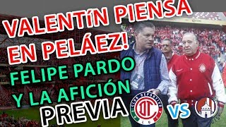 VALENTÍN DIEZ PIENSA EN PELÁEZ  EL TWEET DE FELIPE PARDO  PREVIA TOLUCA FC VS ATLETI SAN LUIS [upl. by Ymmor]