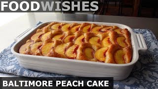 Baltimore Peach Cake  Food Wishes [upl. by Rich]