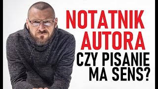 Czy pisanie ma sens NOTATNIK AUTORA – podcast pisarza kryminałów O pisaniu i książkach 2 [upl. by Nilsoj919]