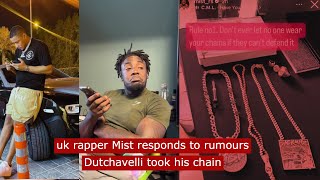 uk rapper Mist responds to rumours Dutchavelli took his chain ukdrill [upl. by Anitrebla783]