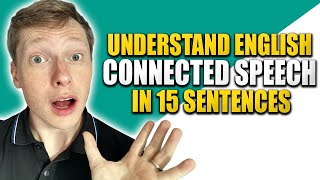 Understand Connected Speech in English in Just 15 Sentences [upl. by Ylenats]