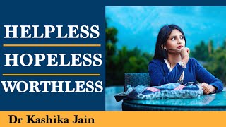 Are you feeling helplesshopelessworthless   Dr Kashika Jain  Hindi [upl. by Harvison]