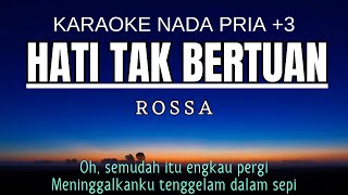 Rossa  Hati Tak Bertuan Karaoke Male Key Nada Pria 3 Dm [upl. by Ailhad]