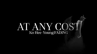 Ko HeeYoung  At Any CostFADING [upl. by Ellmyer]