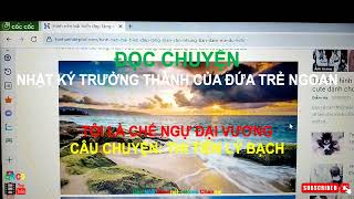 ĐỌC CHUYỆN TÔI LÀ CHẾ NGỰ ĐẠI VƯƠNG Phần 6  Nhật ký trưởng thành của đứa trẻ ngoan 597 [upl. by Diogenes593]