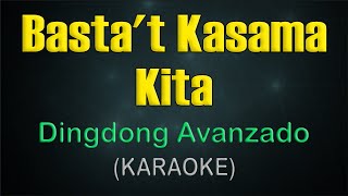 BASTAT KASAMA KITA  KARAOKE  Dingdong Avanzado [upl. by Leunammi727]