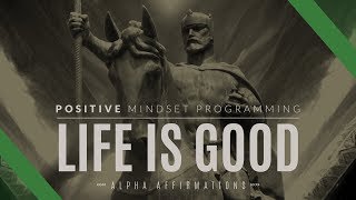 Life is Good Affirmations  Positive Mindset Subconscious Programming [upl. by Zerline]