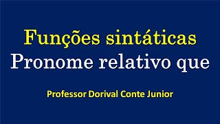 2 Objeto direto  Função sintática do pronome relativo que  Prof Dorival Conte Junior [upl. by Esorrebma]