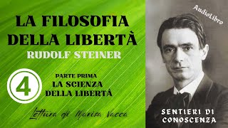 LA FILOSOFIA DELLA LIBERTA  di RSteiner  Prima Parte La Scienza della Libertà cap CINQUE [upl. by Erdnassak]