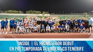 CD Tenerife  INSIDE  El prometedor debut en pretemporada del nuevo CD Tenerife [upl. by Nuahsar]