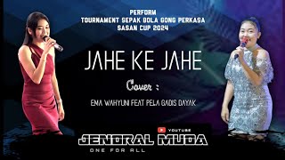 JAHE KE JAHE EMA WAHYUNI feat PELA GADIS DAYAK JENDRALMUDAMUSIC [upl. by Eul578]