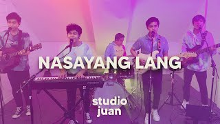 Nasayang Lang  The Juans  StudioJuan [upl. by Howlend]