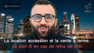 La location accession et la vente à terme le plan B en cas de refus de prêt immobilier [upl. by Peddada]