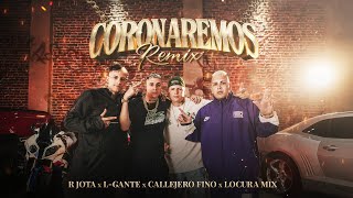 Coronaremos Remix  R Jota  L Gante  Callejero Fino  Locura Mix  Video Oficial [upl. by Beitch]