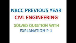 NBCC CIVIL ENGINEERING PREVIOUS YEAR SOLVED QUESTION PART1 [upl. by Naamana168]