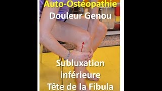 Autoostéopathie douleur Genou par Subluxation tête fibula péroné inférieure [upl. by Dud693]