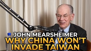 John Mearsheimer  Why China Wont Invade Taiwan [upl. by Nelsen]