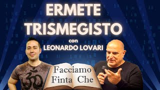 ERMETE TRISMEGISTO con LEONARDO LOVARI [upl. by Satterlee]