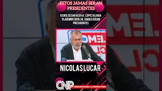 NICOLÁS LÚCAR ENUMERO LOS QUE NUNCA SERAN PRESIDENTES [upl. by Aissatsan788]