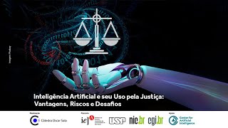 Inteligência Artificial e seu Uso pela Justiça Vantagens Riscos e Desafios [upl. by Ytisahc]