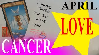 CANCER APRIL 2024 THIS MAN WILL SAY I WAS BORN TO LOVE ONLY YOU NOW AND FOREVER Cancer Tarot Reading [upl. by Illa479]