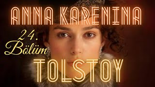 Anna Karenina  Tolstoy Sesli Kitap 24 Bölüm seslikitap seslikitapdinle [upl. by Yoko]