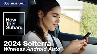 Subaru Solterra  HowTo Connect Wireless Android Auto 2024 [upl. by Nyroc710]