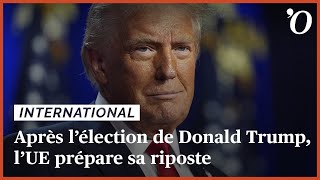 Après l’élection de Donald Trump l’UE prépare sa riposte [upl. by Oalsinatse]