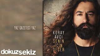 Koray Avcı  Yaz Gazeteci Yaz Official Audio [upl. by Aracat]