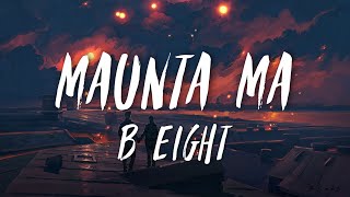 B8EIGHT  MAUNTA MA  LYRICS VIDEO [upl. by Tobit925]