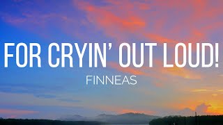 Finneas  For Crying Out Loud Lyrics [upl. by Nevla]