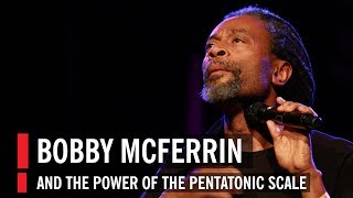 Bobby McFerrin Demonstrates the Power of the Pentatonic Scale [upl. by Adnim]