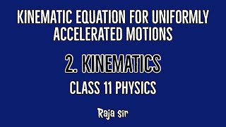 Kinematic equation for uniformly accelerated motions  Kinematics  Class 11 Physics  Raja sir [upl. by Notsla]