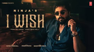 I WISH Official Video  NINJA  Pendu Boyz  Latest Punjabi Songs 2024  TSeries [upl. by Ellerahc]