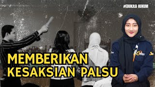 Edukasi Hukum  Memberikan Kesaksian Palsu [upl. by Beltran]