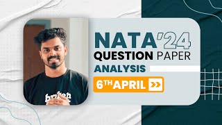 NATA 2024 QUESTION PAPER ANALYSIS  NATA 6th APRIL  NATA ARCHITECTURE EXAM  NATA PART A amp B nata [upl. by Amsirp]