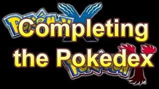 Pokemon X and Y  How to Complete the Pokedex [upl. by Eseela]