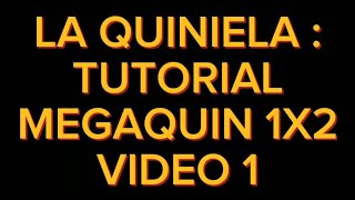 TUTORIAL MEGAQUIN 1X2 DE LA QUINIELA DE FUTBOL  VIDEO 1 [upl. by Batruk922]