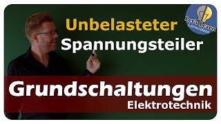 Unbelasteter Spannungsteiler  Grundschaltung  einfach und anschaulich erklärt [upl. by Eatnuhs]