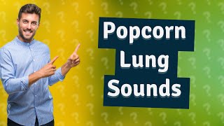 What sound does a popcorn lung make [upl. by Esmerolda]