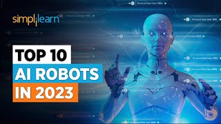 Top 10 AI Robots In 2023  Advanced AI Robots in the World  Artificial Intelligence  Simplilearn [upl. by Carbone]