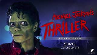 THRILLER  35th Anniversary SWG Remastered Extended Mix  MICHAEL JACKSON [upl. by Attelocin929]