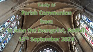 Parish Communion from St John the Evangelist Redhill Trinity 16 15th September 2024 [upl. by Anitaf62]