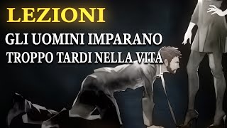 Lezioni stoiche Gli uomini imparano troppo tardi nella vita  Stoicismo [upl. by Rockey]