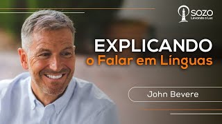 John Bevere — Explicando O Falar Em Línguas [upl. by Nottage]