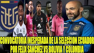 FELIX SANCHEZ SORPRENDE A TODOS CON SU CONVOCATORIA INESPERADA DE ECUADOR VS BOLIVIA Y COLOMBIA [upl. by Dera]