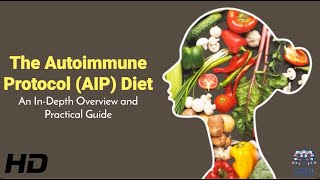 The Autoimmune Protocol AIP Diet An In Depth Overview 1080p 240521 [upl. by Nomahs795]