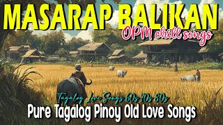 Old Love Songs 60s 70s 80s 90s 🌹 Pure Tagalog Pinoy Masarap Balikan [upl. by Hsirt817]